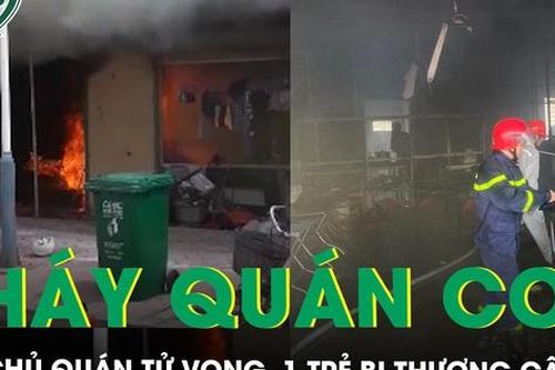 Xót xa cháy quán cơm tại Hải Dương, con chủ quán 1 cháu tử vong, 1 cháu bị thương nặng