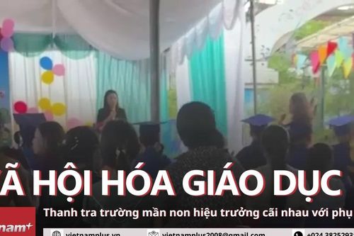 Thanh tra vụ hiệu trưởng 'cãi tay đôi' với hội trưởng phụ huynh