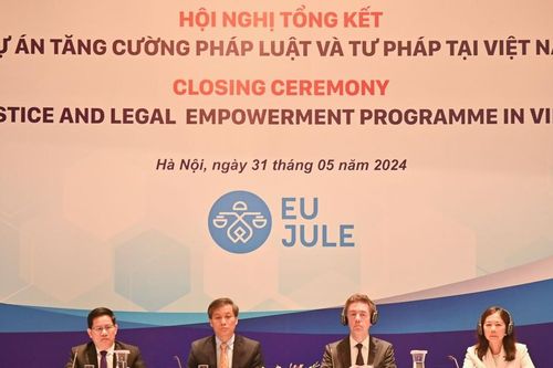 Tổng kết Dự án Tăng cường pháp luật và tư pháp tại Việt Nam (EU JULE)