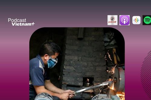 Sức sống bền bỉ của làng nghề rèn Đa Sỹ nghìn năm tuổi