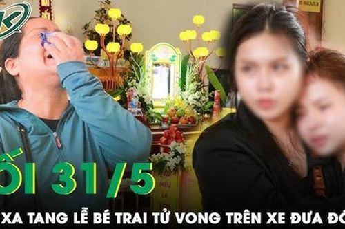 Tang lễ bé trai tử vong trên xe đưa đón: Xót xa cảnh người mẹ khóc ngất bên linh cữu con