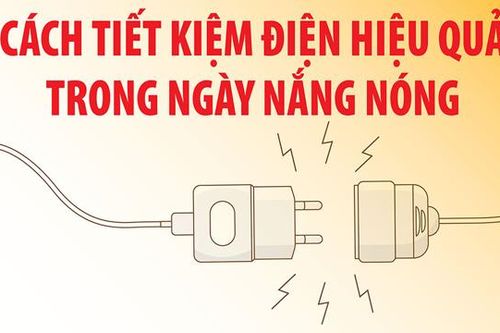 Những cách giúp tiết kiệm điện hiệu quả mùa nắng nóng