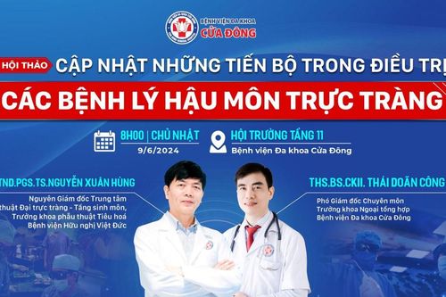 Bệnh viện Đa khoa Cửa Đông tổ chức Hội thảo cập nhật tiến bộ trong điều trị bệnh lý trực tràng vào 9/6 tới