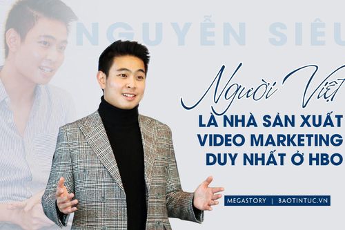 Người Việt là nhà sản xuất video marketing duy nhất ở HBO