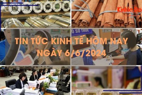 Tin tức kinh tế ngày 6/6/2024: thu ngân sách từ nhà đất tăng gần 80%