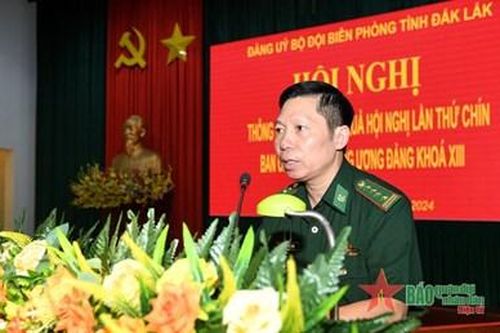 Bộ đội Biên phòng tỉnh Đắk Lắk thông báo nhanh kết quả Hội nghị Trung ương 9