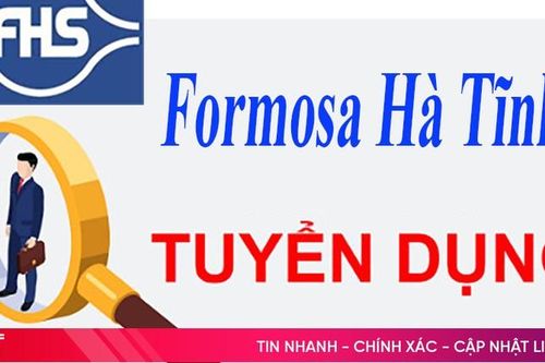 Formosa Hà Tĩnh tuyển dụng lao động và tuyển sinh đào tạo ngắn hạn