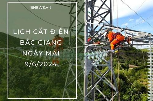 Lịch cắt điện Bắc Giang ngày mai 9/6 thông báo mới nhất