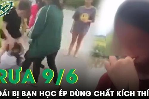 Phẫn nộ video bé gái bị bạn học ép dùng chất kích thích