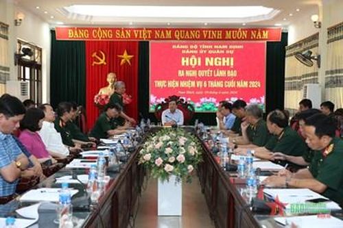 Đảng ủy Quân sự tỉnh Nam Định ra nghị quyết lãnh đạo thực hiện nhiệm vụ 6 tháng cuối năm 2024