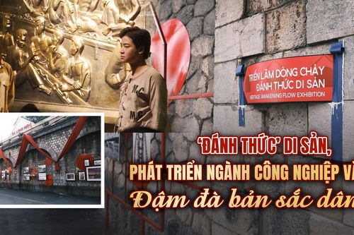 'Đánh thức' di sản: Phát triển ngành Công nghiệp văn hóa đậm đà bản sắc dân tộc