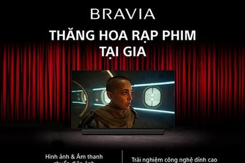 Sony trình làng dòng sản phẩm TV Sony Bravia thế hệ mới:Thăng hoa rạp phim tại gia