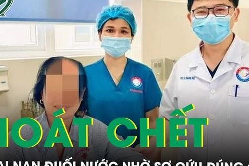 Hôn mê sâu sau tai nạn đuối nước, người phụ nữ may mắn thoát cửa tử nhờ sơ cứu đúng cách