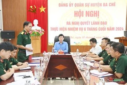 Đảng ủy Quân sự huyện Ba Chẽ (Quảng Ninh) ra nghị quyết lãnh đạo thực hiện nhiệm vụ 6 tháng cuối năm 2024