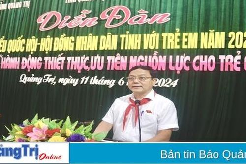 Diễn đàn Đại biểu Quốc hội, HĐND tỉnh với trẻ em năm 2024