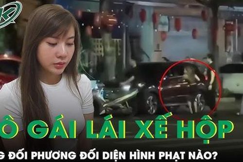 Thêm tội danh, cô gái lái ô tô tông xế hộp của người khác có thể bị xử phạt ra sao?