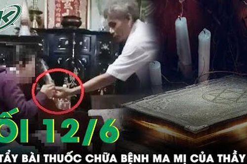 Tối 12/6: Tá hỏa thầy bùa chữa bệnh bằng các 'bài thuốc' kỳ quái, vái lạy rồi thoa sáp nóng lên người