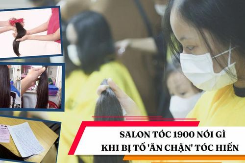 Salon tóc 1900 nói gì khi bị tố 'ăn chặn' tóc hiến