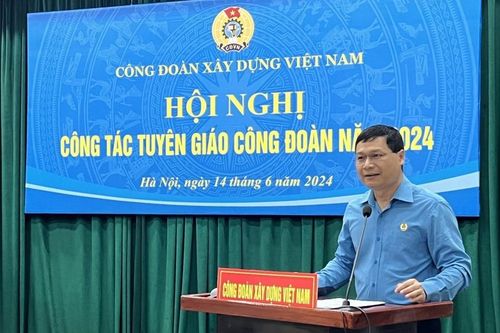 Công đoàn Xây dựng Việt Nam: Tổ chức Hội nghị Công tác tuyên giáo công đoàn năm 2024