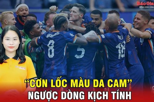 'Cơn lốc màu da cam' ngược dòng kịch tính trước Ba Lan
