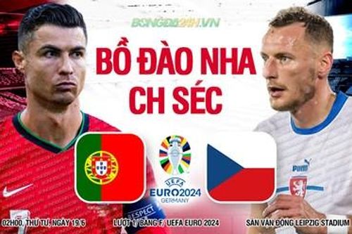 Nhận định Bồ Đào Nha và Séc: Đối thủ nhẹ ký