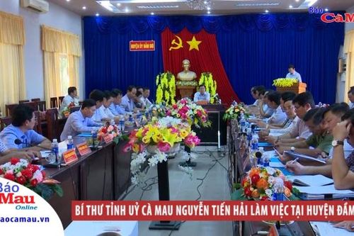 Bí thư Tỉnh ủy Cà Mau Nguyễn Tiến Hải làm việc tại huyện Đầm Dơi