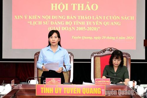 Hội thảo xin ý kiến nội dung bản thảo lần 1 cuốn sách Lịch sử Đảng bộ tỉnh Tuyên Quang, giai đoạn 2005 - 2020