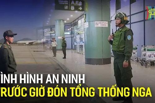 An ninh siết chặt trước giờ Tổng thống Putin đến Hà Nội