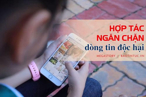Hợp tác ngăn chặn dòng tin độc hại