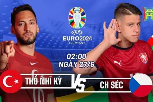 Nhận định CH Séc vs Thổ Nhĩ Kỳ: Diễn biến khó lường