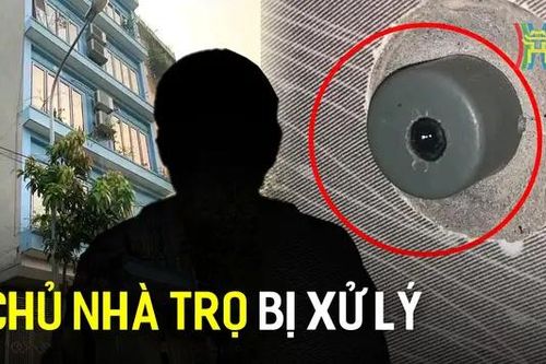 Chủ nhà trọ đặt camera quay lén nữ sinh bị xử lý