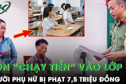 Bịa thông tin 'chạy tiền' trong kỳ thi tuyển sinh vào lớp 10, người phụ nữ bị phạt 7,5 triệu đồng