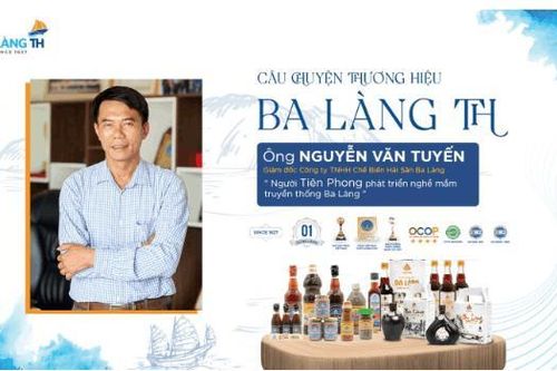 Doanh nhân Nguyễn Văn Tuyến và câu chuyện thương hiệu Ba Làng TH