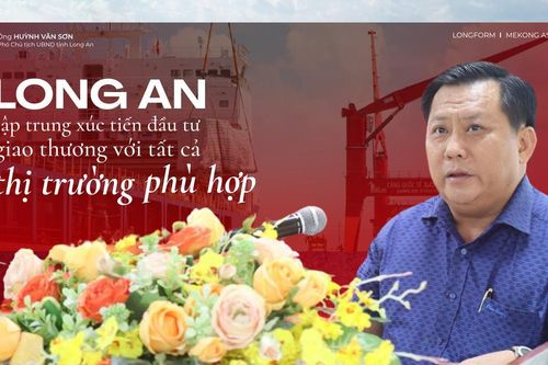 Long An: Xúc tiến đầu tư, giao thương với tất cả các thị trường phù hợp
