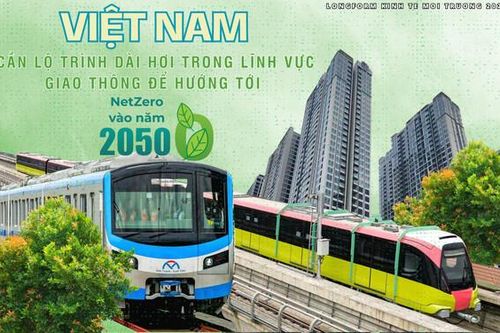 Việt Nam cần lộ trình dài hơi trong lĩnh vực giao thông để hướng tới NetZero vào năm 2050 (Bài 3)