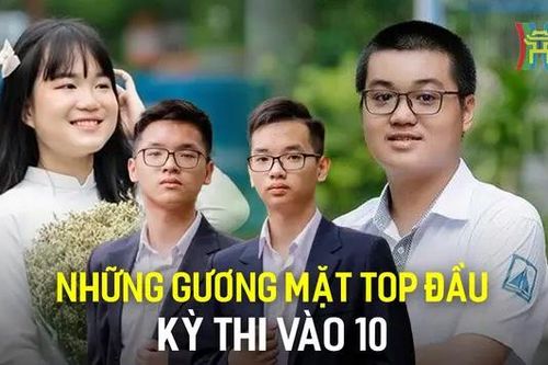 Những gương mặt top đầu trong kỳ thi vào 10