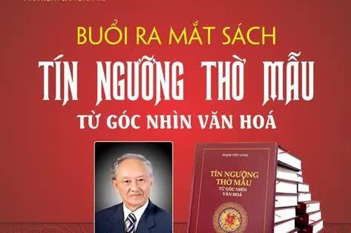 Ra mắt sách 'Tín ngưỡng thờ Mẫu - Từ góc nhìn văn hóa'