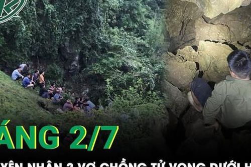 Sáng 2/7: Xót xa 2 vợ chồng nông dân tử vong thương tâm sau quá trình xuống hang sâu tìm nước