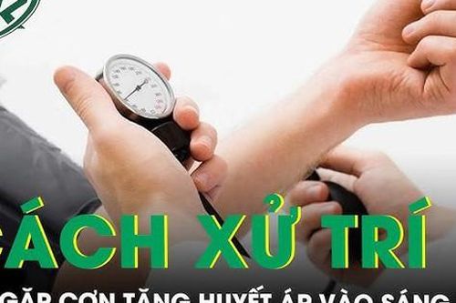 Hướng dẫn cách xử trí khi gặp cơn tăng huyết áp vào sáng sớm