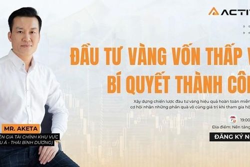 Học hỏi từ chuyên gia Aketa: Đầu tư vàng vốn thấp và bí quyết thành công