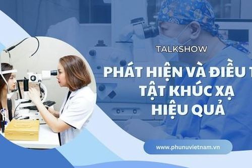 Đón xem talkshow 'Phát hiện và điều trị tật khúc xạ hiệu quả'