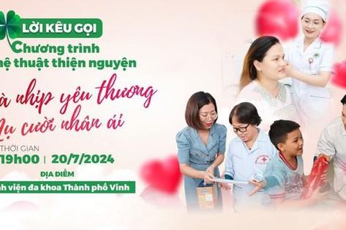 Đêm nhạc 'Hòa nhịp yêu thương' chung tay ủng hộ bệnh nhân nghèo sẽ diễn ra tại Bệnh viện Đa khoa TP Vinh tối 20/7 tới