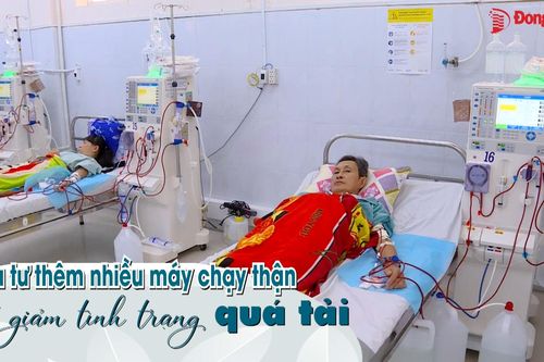 Đầu tư thêm nhiều máy chạy thận để giảm tình trạng quá tải