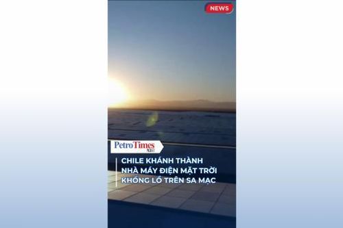 Chile khánh thành nhà máy điện mặt trời khổng lồ trên sa mạc