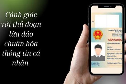 Cách nhận biết và phòng tránh lừa đảo chuẩn hóa thông tin cá nhân