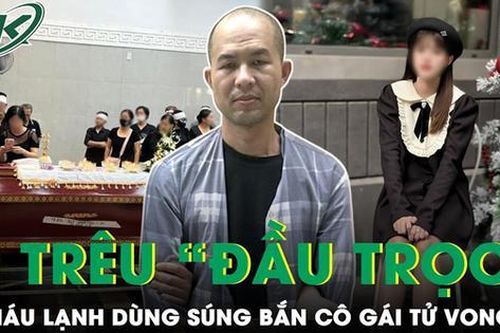Nghi phạm vụ nổ súng khiến cô gái 22 tuổi tử vong khai bực tức vì bị trêu 'đầu trọc'