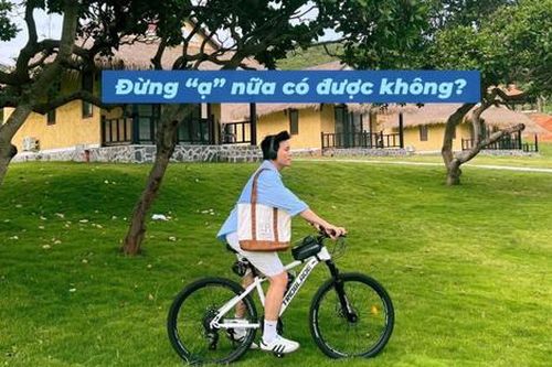 Đừng ạ nữa được không? Chiếc trend gây tranh cãi nhất lúc này
