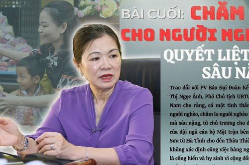 Những người 'thắp lửa' bên dãy Trường Sơn: Bài 5. Chăm lo cho người nghèo quyết liệt mà sâu lặng
