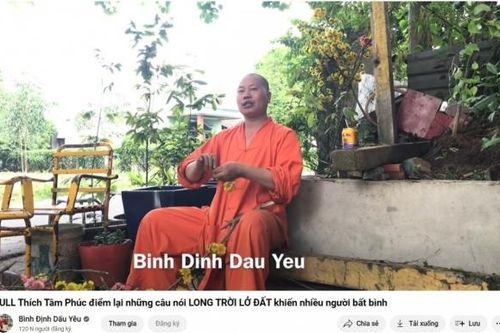 Đăng loạt phát ngôn sốc của ''thầy chùa dởm'' Thích Tâm Phúc, kênh Youtube Bình Định Dấu Yêu câu view bất chấp?