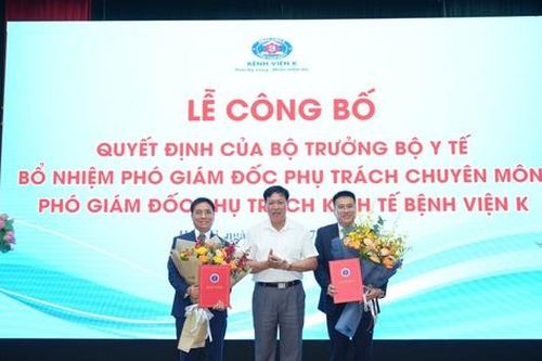 Bệnh viện K có thêm 2 Phó Giám đốc